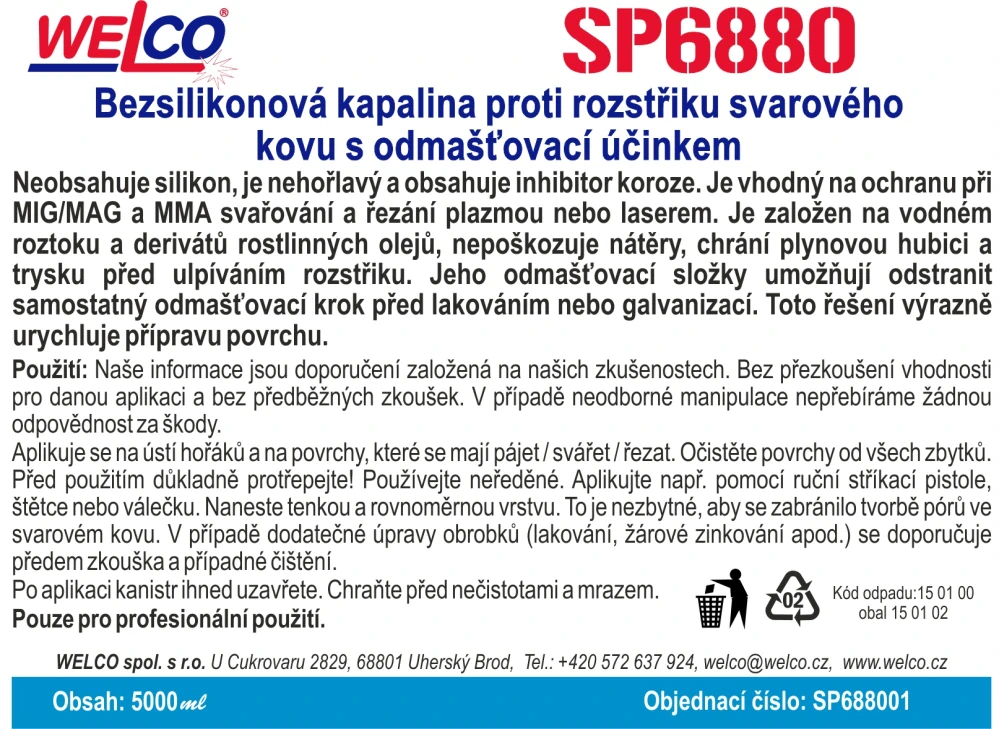 Kapalina proti rozstřiku 6880