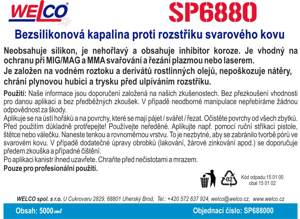 Kapalina proti rozstřiku 6880